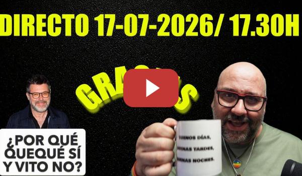 Embedded thumbnail for DIRECTO 17-07-2026/ 17.30h. ¿Qué pasa con Quequé?. Lo conseguimos, ya puedes unirte a la Comunidad.