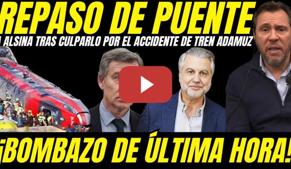 Embedded thumbnail for 🔥 PATADA EN LA BOCA DE ÓSCAR PUENTE A ALSINA Y SICARIOS DE ULTRADERECHA POR ACCIDENTE TREN ADAMUZ