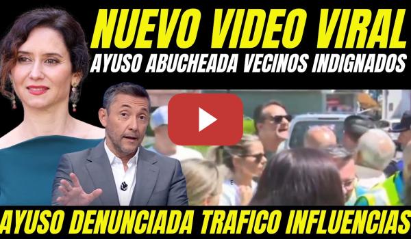 Embedded thumbnail for BOMBAZO "AYUSO ABUCHEADA POR VECINOS INDIGNADOS" DENUNCIAN EN JUZGADOS A AYUSO TRÁFICO INFLUENCIAS
