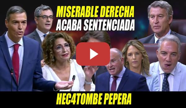 Embedded thumbnail for HECATOMBE PEPERA-SALE ESCALDAD la MISERABLE OPOSICIÓN SIN COMPASIÓN- Sánchez FINIQUITA a Feijóo