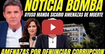 Embedded thumbnail for AYUSO MANDA SICARIO PARA AMENAZAR DE MUERTE AL ABOGADO QUE DENUNCIA CORRUPCIÓN COMPRA ÁTICO