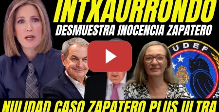 Embedded thumbnail for BOMBAZO INOCENCIA DE ZAPATERO "SILVIA INTXAURRONDO DEMUESTRA NULIDAD CASO ZAPATERO PLUS ULTRA"