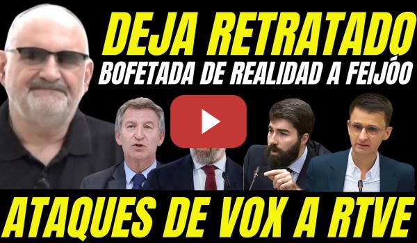 Embedded thumbnail for BOFETADA DE REALIDAD DE ANTÓN LOSADA A FEIJÓO &quot;RESPONDE ATAQUES DE VOX A RTVE&quot;