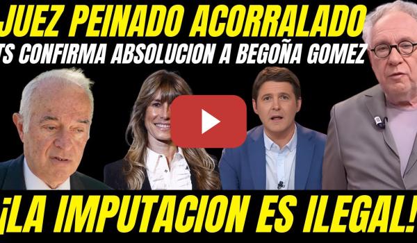 Embedded thumbnail for 💥 ¡OJO! TRIBUNAL SUPREMO ABSUELVE A BEGOÑA GÓMEZ ''PEINADO LA IMPUTÓ DE FORMA ILEGAL''