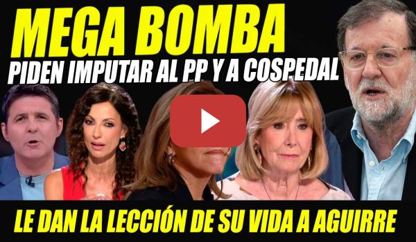 Embedded thumbnail for BOMBA: PIDEN IMPUTAR AL PP Y COSPEDAL. ESPERANZA AGUIRRE SE LLEVA LA LECCIÓN DE SU VIDA POR JULIANA