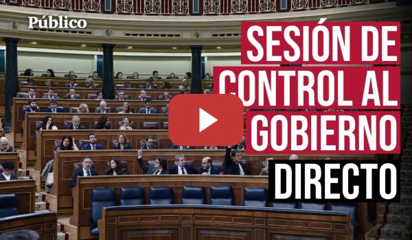 Embedded thumbnail for 🔴​ Directo | Sigue la sesión de control al Gobierno