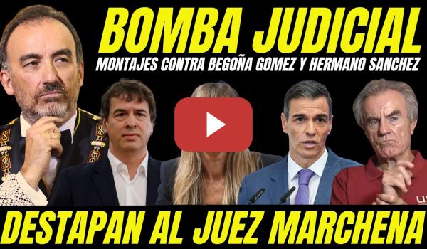 Embedded thumbnail for ACUSAN AL JUEZ MARCHENA DE SER EL CEREBRO MONTAJES JUDICILAES BEGOÑA GÓMEZ Y HERMANO PEDRO SÁNCHEZ