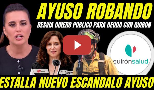 Embedded thumbnail for BOMBAZO "PILLAN A AYUSO ROBANDO DINERO DE EMERGENCIAS PARA CUBRIR SU DEUDA CON QUIRON