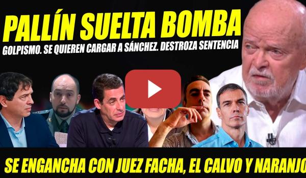 Embedded thumbnail for BOMBA MARTÍN PALLÍN: SEÑALA GOLPE JUDICIAL, MACHACA A JUEZ DE LARA, ABAD Y SENTENCIA DAVID SÁNCHEZ