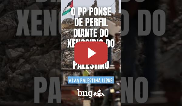 Embedded thumbnail for O PP ponse de perfil diante do xenocidio do pobo palestino. Non é unha opinión, é un feito.