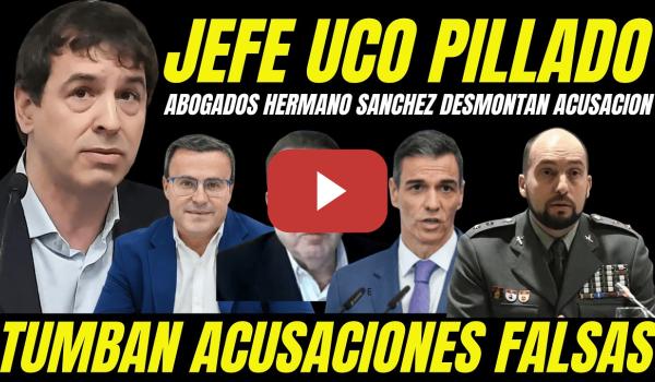 Embedded thumbnail for ABOGADOS HERMANO PEDRO SÁNCHEZ PILLAN JEFE UCO GUARDIA CIVIL INVENTANDO PRUEBAS CONTRA EL PSOE