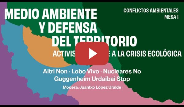 Embedded thumbnail for Medio ambiente y defensa del territorio. Activismo frente a la crisis ecológica. Mesa 1