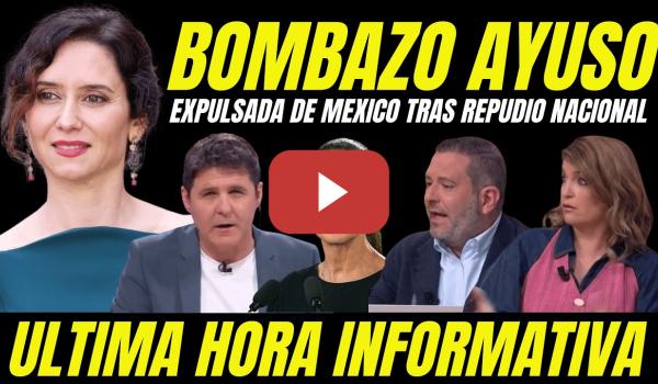 Embedded thumbnail for BOMBAZO "AYUSO EXPULSADA DE MEXICO" CANCELA VIAJE TRAS FRACASO TOTAL REPUDIADA POR FASCISTA