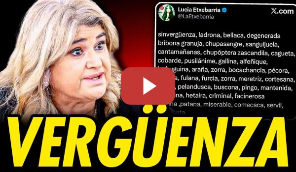 Embedded thumbnail for LUCÍA ETXEBARRÍA LA VUELVE A LIAR CON UN TUIT LLENO DE INSULTOS