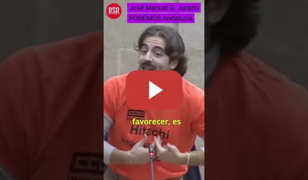 Embedded thumbnail for José Manuel G  Jurado en defensa de los trabajadores andaluces