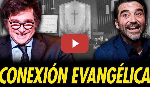 Embedded thumbnail for LA CONEXIÓN EVANGÉLICA DE JAVIER NEGRE Y MILEI: VI0LENCIA, EXPL0TACIÓN Y MÁS