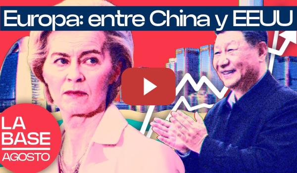 Embedded thumbnail for La Base Agosto 2x1 | Europa no acepta el ascenso de China