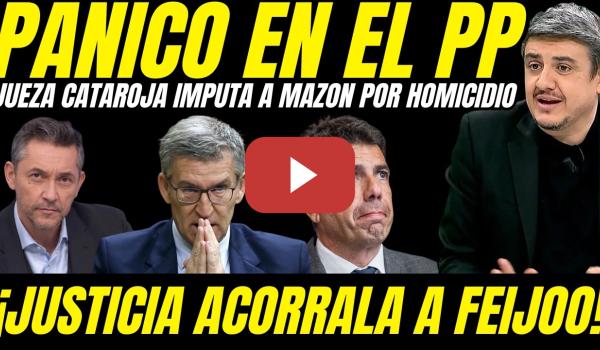 Embedded thumbnail for 🚨 ¡TERREMOTO EN EL PP! JUEZA CATARROJA IMPUTA A MAZÓN POR HOMICIDIO E INVESTIGA A FEIJÓO