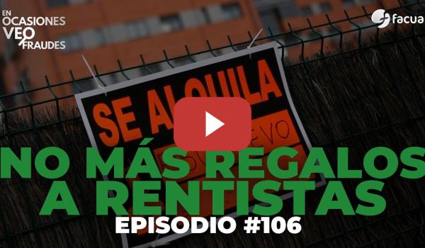 Embedded thumbnail for NO MÁS REGALOS A RENTISTAS | En Ocasiones Veo Fraudes #106