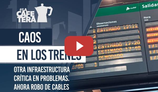 Embedded thumbnail for 🔴☕ Ahora los trenes: Nuevos incidentes en nuestras infraestructuras críticas