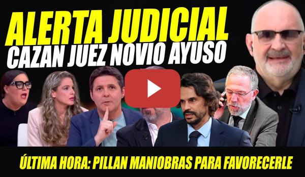 Embedded thumbnail for URGENTE: PILLAN MANIOBRAS DEL JUEZ NOVIO AYUSO PARA BENEFICIAR AL DEFRAUDADOR.JUSTICIA 2 VELOCIDADES