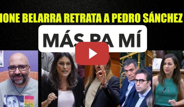 Embedded thumbnail for Pablo Fernández deja k.o. a Manuela Bergerot de Más Pa Mí. Ione Belarra retrata a Pedro Sánchez.