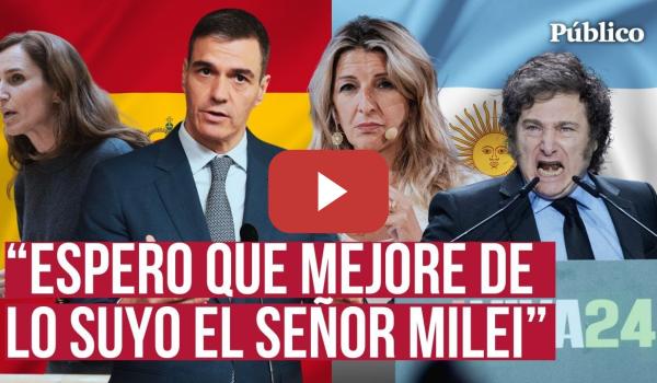 Embedded thumbnail for El Gobierno de España enfila su crítica al ultra Milei: &quot;No es de recibo&quot;