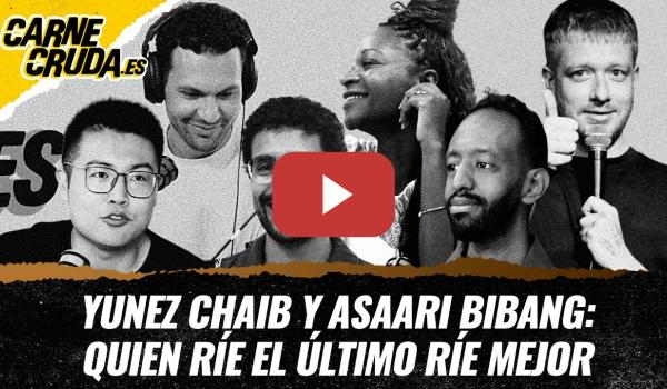 Embedded thumbnail for T12x151 - Yunez Chaib y Asaari Bibang: quien ríe el último ríe mejor (CARNE CRUDA)