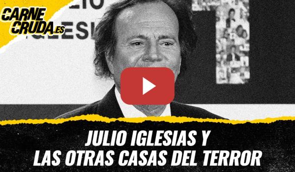 Embedded thumbnail for T12x67 - Julio Iglesias y las otras casas del terror (CARNE CRUDA)