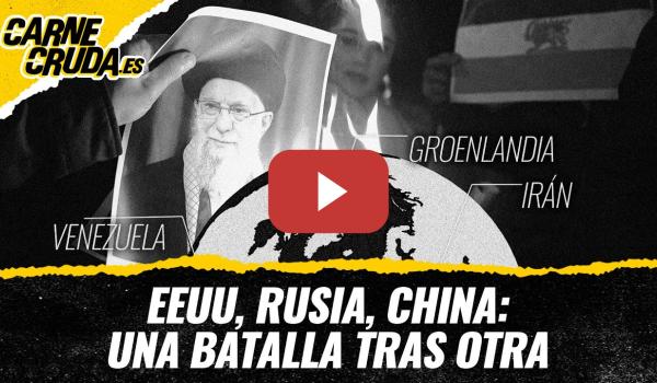 Embedded thumbnail for 12 x 65  EEUU, Rusia, China: una batalla tras otra (CARNE CRUDA)