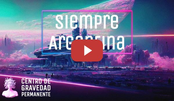 Embedded thumbnail for Siempre Argentina | CENTRO DE GRAVEDAD PERMANENTE