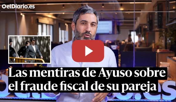 Embedded thumbnail for Las mentiras de Ayuso sobre el fraude fiscal de su pareja