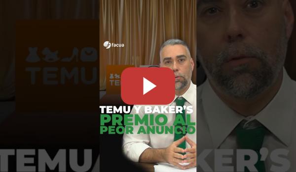 Embedded thumbnail for TEMU Y BAKER'S, PREMIO AL PEOR ANUNCIO