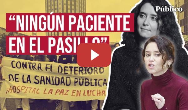 Embedded thumbnail for El desastre de la sanidad de Díaz Ayuso: ni camas ni personal suficiente en el Hospital La Paz