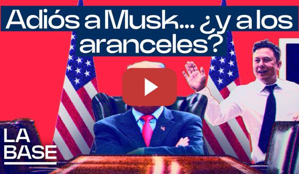 Embedded thumbnail for La Base 5x147 | Musk rompe con Trump; la Justicia de EEUU suspende los aranceles