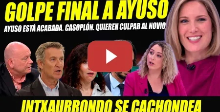 Embedded thumbnail for INTXAURRONDO SE CACHONDEA DE AYUSO Y LE  DA GOLPE FINAL. PILLAN CASOPLÓN, QUIEREN CULPAR A AMADOR