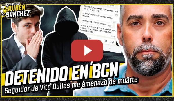 Embedded thumbnail for La Policía detiene al seguidor de Vito Quiles que me amenazó de mu3rte