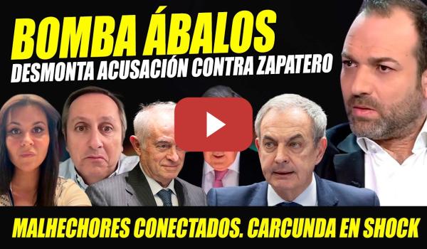 Embedded thumbnail for BOMBAZO HIJO ÁBALOS. CASO ZAPATERO PUEDE SER ANULADO POR IRREGULARIDAD EN PROCESO. CARCUNA EN SHOCK