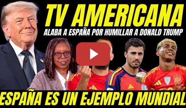 Embedded thumbnail for TELEVISIÓN DE EEUU ALABA A ESPAÑA POR HUMILLAR A DONALD TRUMP Y DAR UN EJEMPLO DEL MUNDO