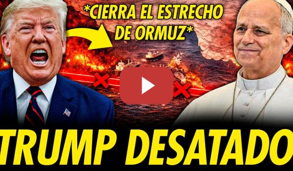 Embedded thumbnail for TRUMP CIERRA EL ESTRECHO DE ORMUZ ENTRE ENFRENTAMIENTOS CON EL PAPA Y ESCÁNDALOS DE CORRUPCIÓN