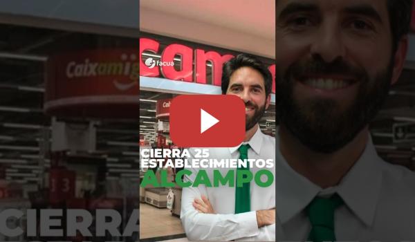 Embedded thumbnail for ALCAMPO CIERRA 25 ESTABLECIMIENTOS DE TODA ESPAÑA Y DESPIDE A MÁS DE 700 TRABAJADORES