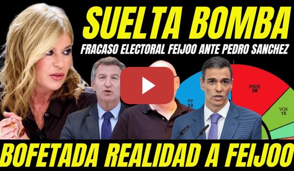Embedded thumbnail for BOFETADA DE REALIDAD A FEIJÓO HACE TEMBLAR AL PP "FRACASO ANTE PEDRO SÁNCHEZ ELECCIONES GENERALES"