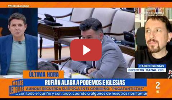 Embedded thumbnail for Sobre Rufián y sus palabras hacia Podemos
