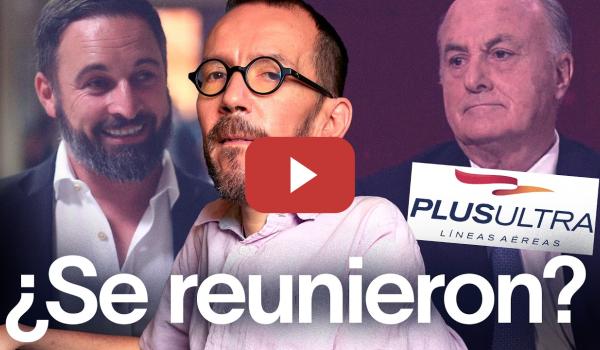 Embedded thumbnail for ¿Se reunió el juez García-Castellón con Abascal para proteger el rescate de Plus Ultra?