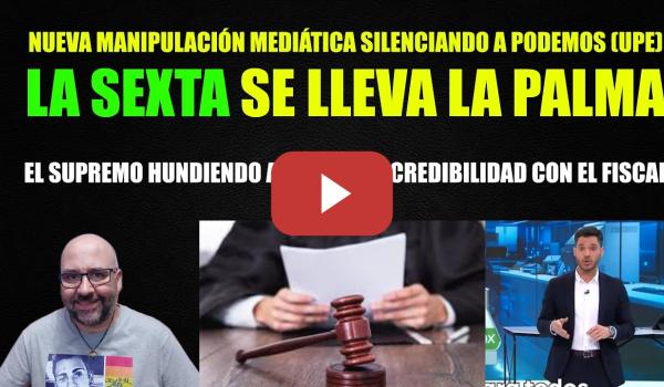 Embedded thumbnail for La Sexta manipulando contra Podemos y El Supremo hundiéndose en el lodo por la sentencia al Fiscal.