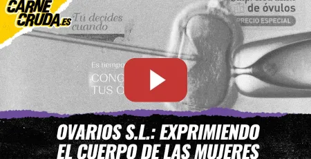 Embedded thumbnail for T13x11 - Ovarios S.L.: exprimiendo el cuerpo de las mujeres (CARNE CRUDA)