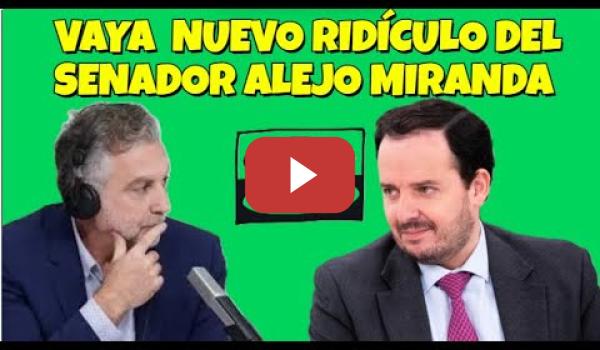 Embedded thumbnail for Ridículo de Alejo Miranda del PP en ONDA CERO