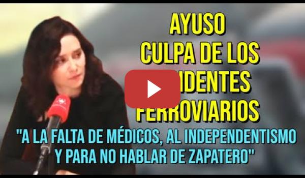 Embedded thumbnail for Ayuso culpa de los accidentes ferroviarios "A la falta de Médicos, al Independentismo y otras cosas"