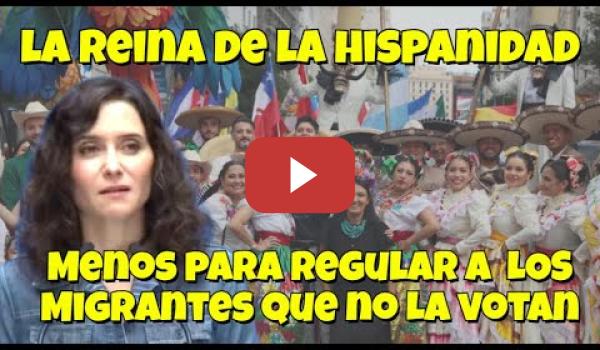 Embedded thumbnail for Ayuso la Reina de la Hispanidad que la molestan los migrantes