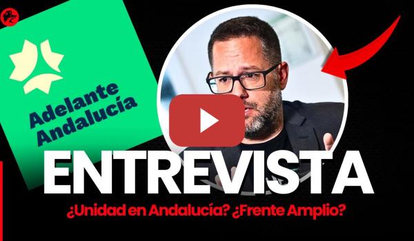Embedded thumbnail for El líder de Adelante Andalucía me responde: bipartidismo, Andalucía, ¿unidad?, ¿frente amplio?